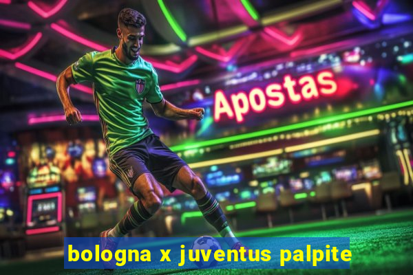 bologna x juventus palpite